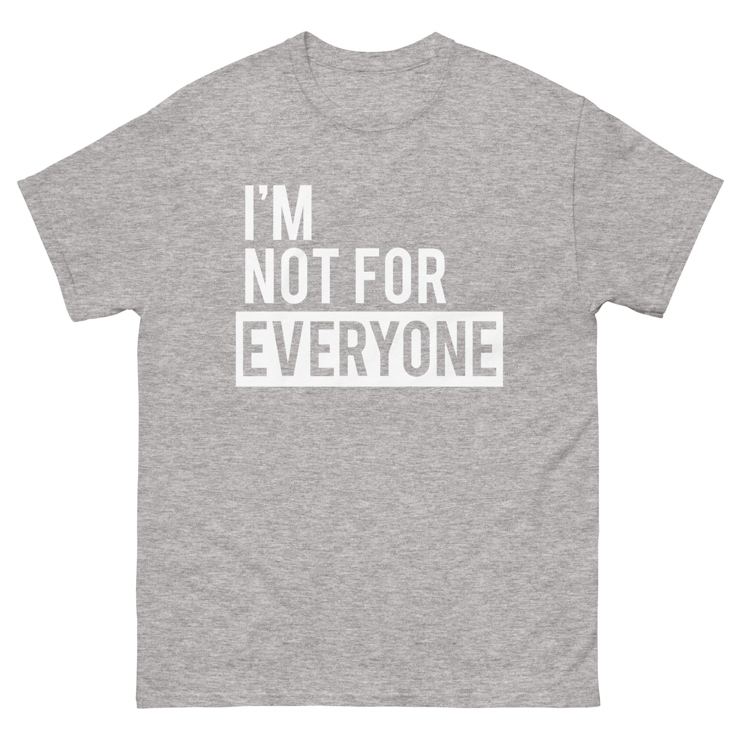 Im Not for Everyone  -  Men's classic tee