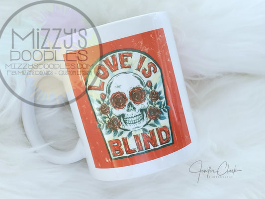 Love is Blind. 11oz or 15oz Ceramic Coffee Mugs